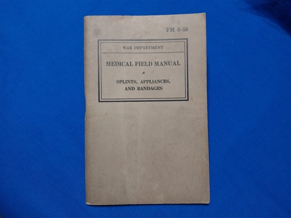 fm8-50 splints world-war-two-field-manual-fm8-50-for-splints-bandages-and cast-use-in-the-battlefield-over-90-pages-excellent-condition