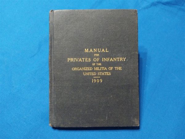 manual-organized-militia 1909-dated-manual-for-the-training-of-new-privated-in-organized-militias-hard-cover-well-over-100-pages-covers-all-training