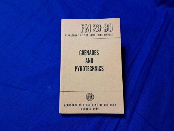 fm23-30-grenades 1959-dated-manual-for-the-field-grenades-pyrotechnics-use-and-handling-229-original-pages-excellent
