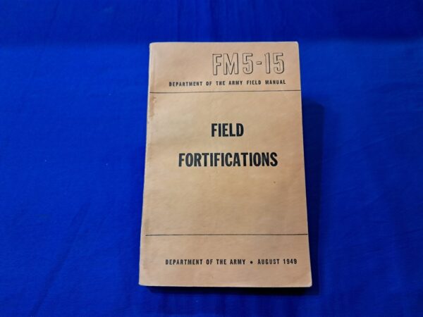 FM5-15 Field Fort 49. Condition excellent. Very nice manual covering the fortifications and shelters needed in the battlefield. Manual is thick and covers all the basics up to the advanced. Over 375 pages. Barbed wire obstacles to deep